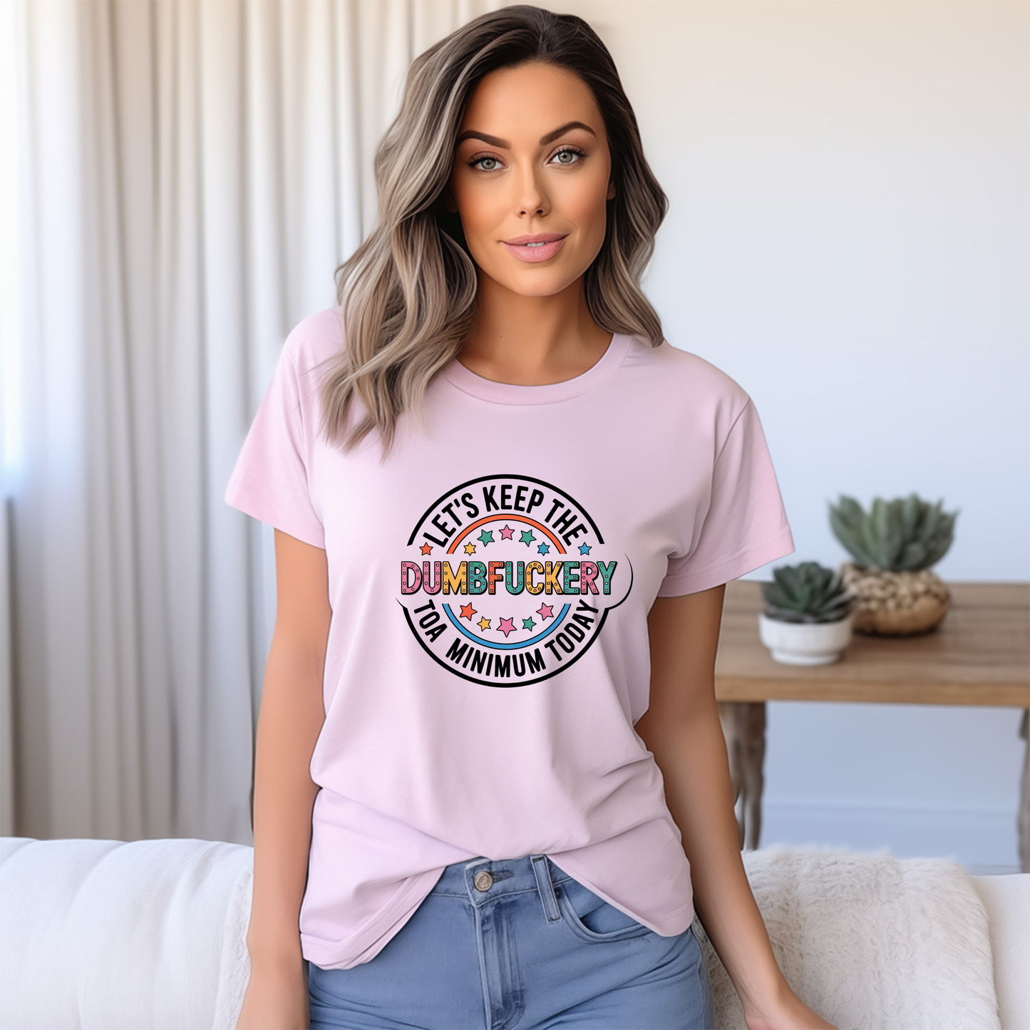 Let’s Keep the Dumbfuckery to a Minimum Today Graphic Tee | Funny Sarcastic Shirt