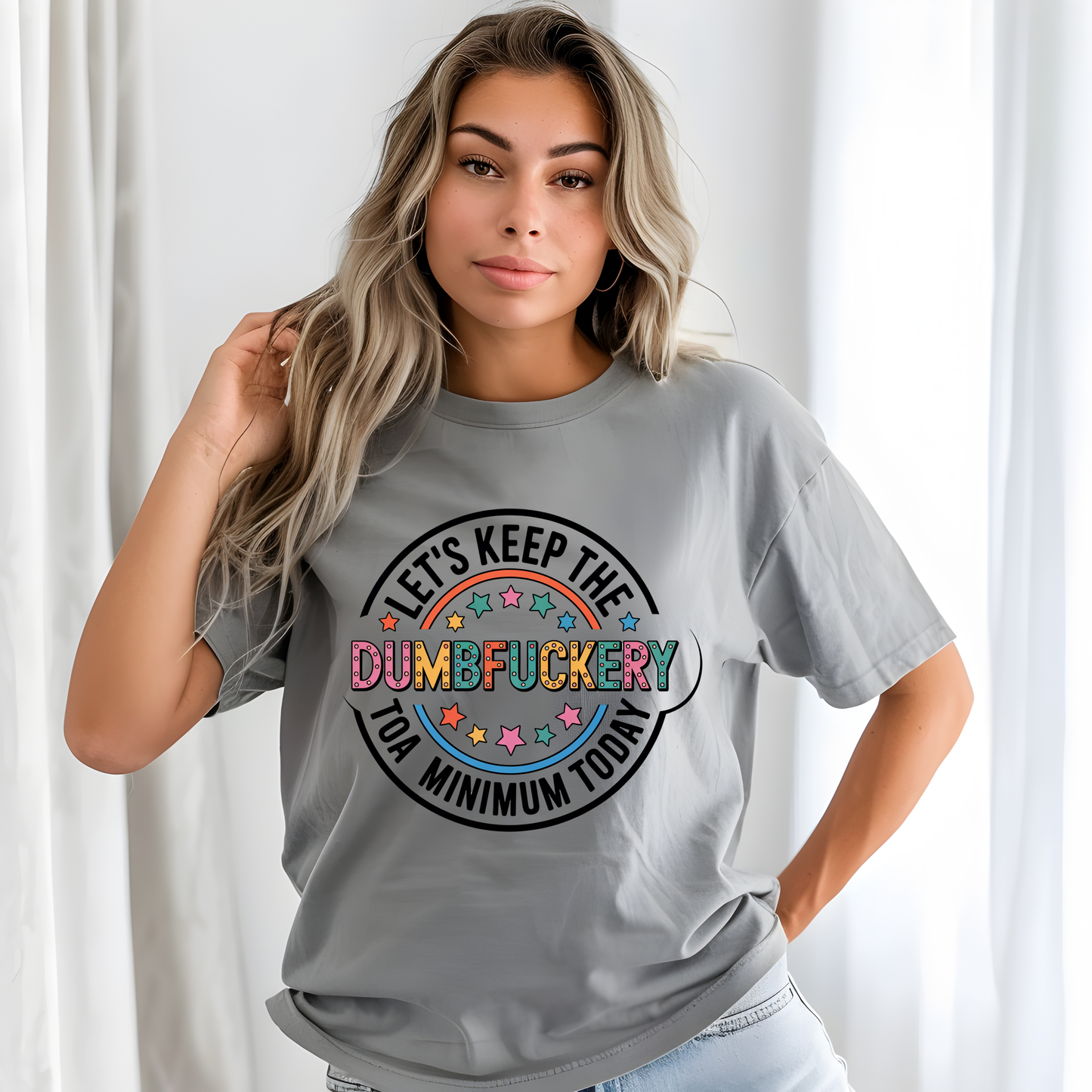 Let’s Keep the Dumbfuckery to a Minimum Today Graphic Tee | Funny Sarcastic Shirt