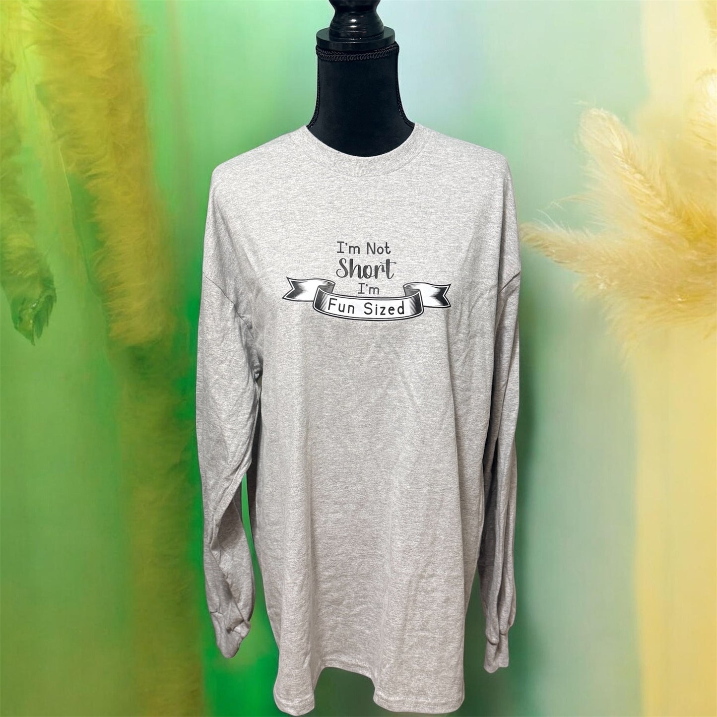 “I’m Not Short, I’m Fun Sized” Long Sleeve Shirt – Funny Graphic Tee